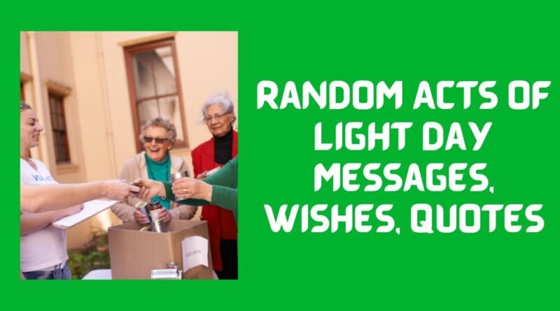 Random Acts of Light Day Messages, Wishes, Quotes