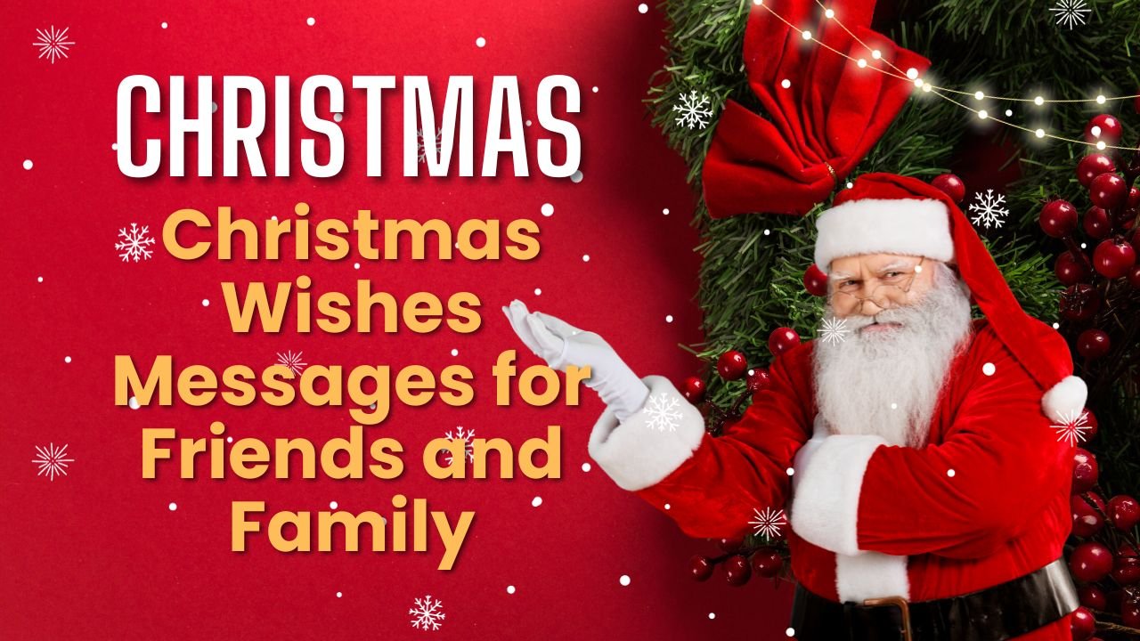 Top 40+ Christmas Wishes Messages for Friends and Family 2024