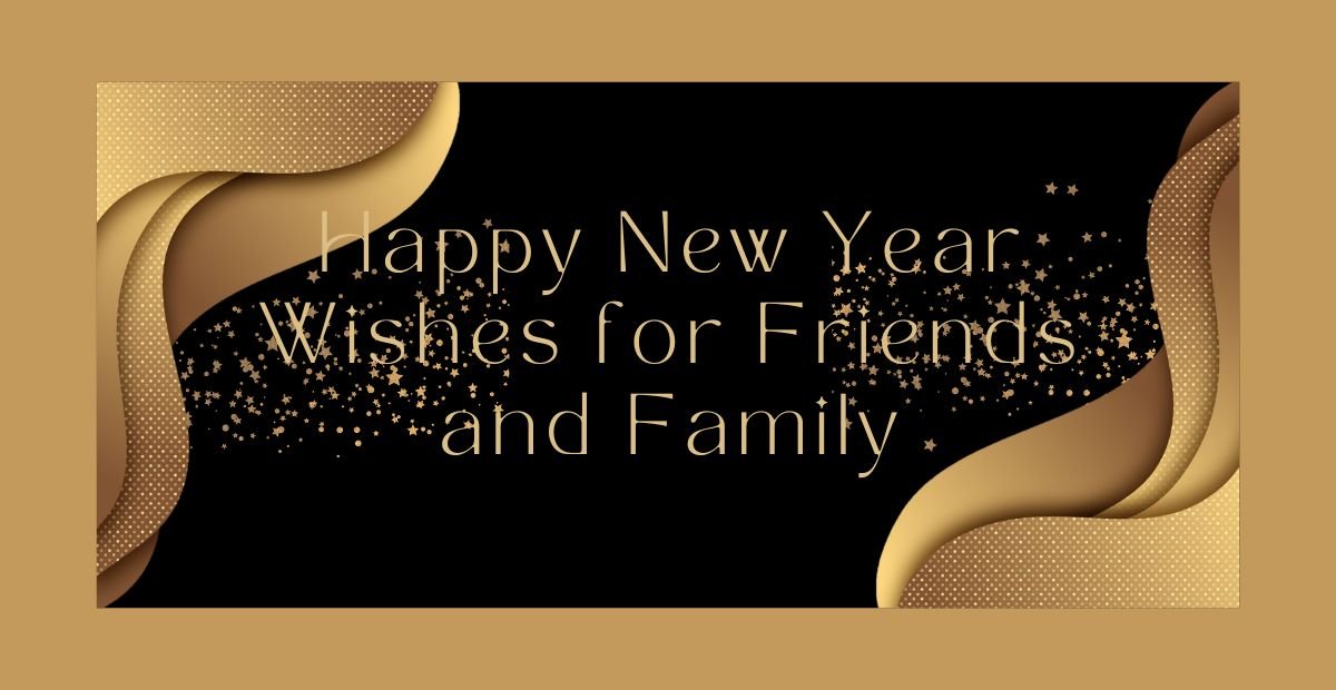 Happy New Year Wishes for Friends and Family
