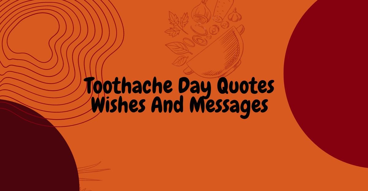 Toothache Day Quotes Wishes And Messages 2024