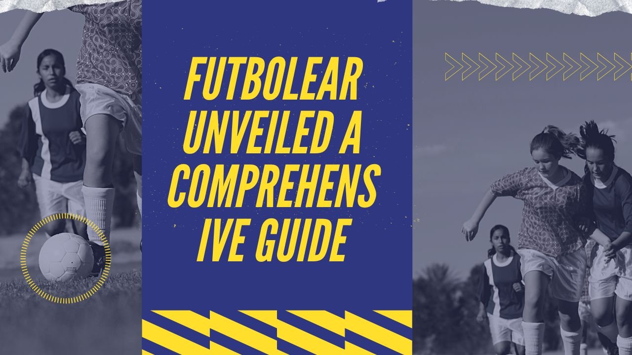 Futbolear Unveiled A Comprehensive Guide