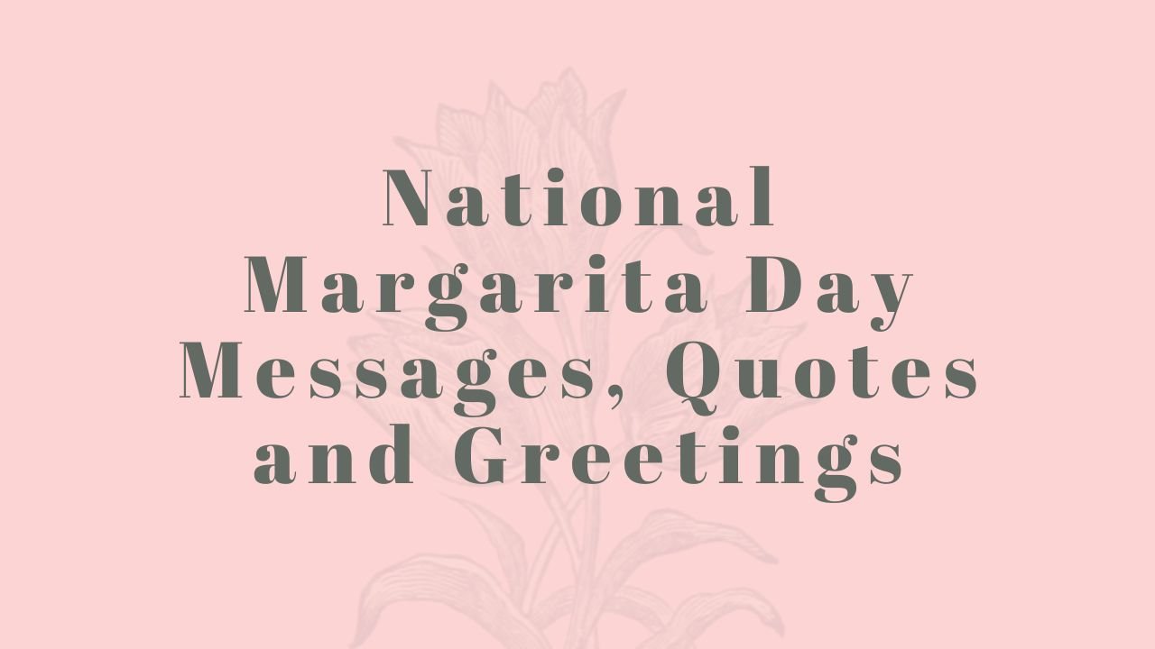National Margarita Day Messages, Quotes and Greetings