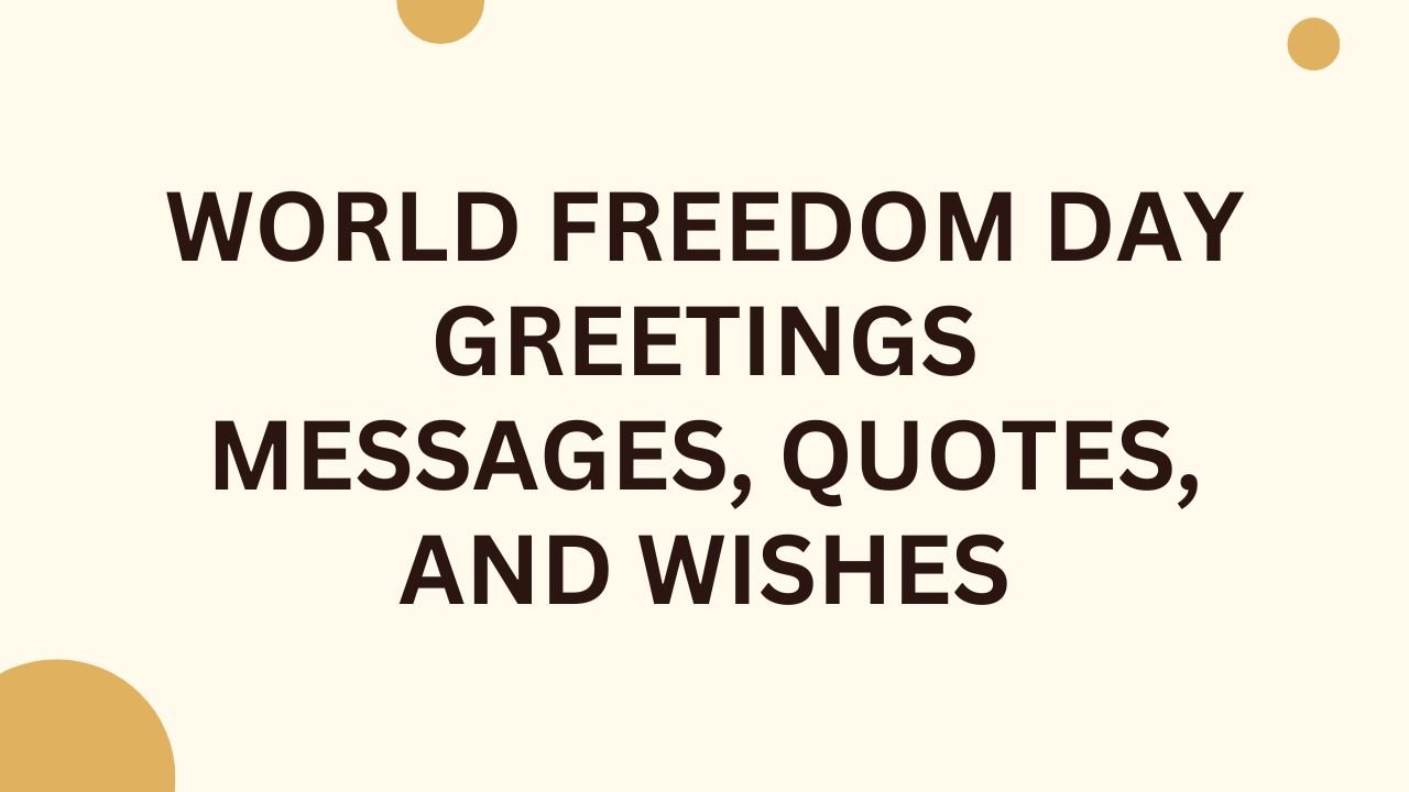 World Freedom Day Greetings Messages, Quotes, and Wishes