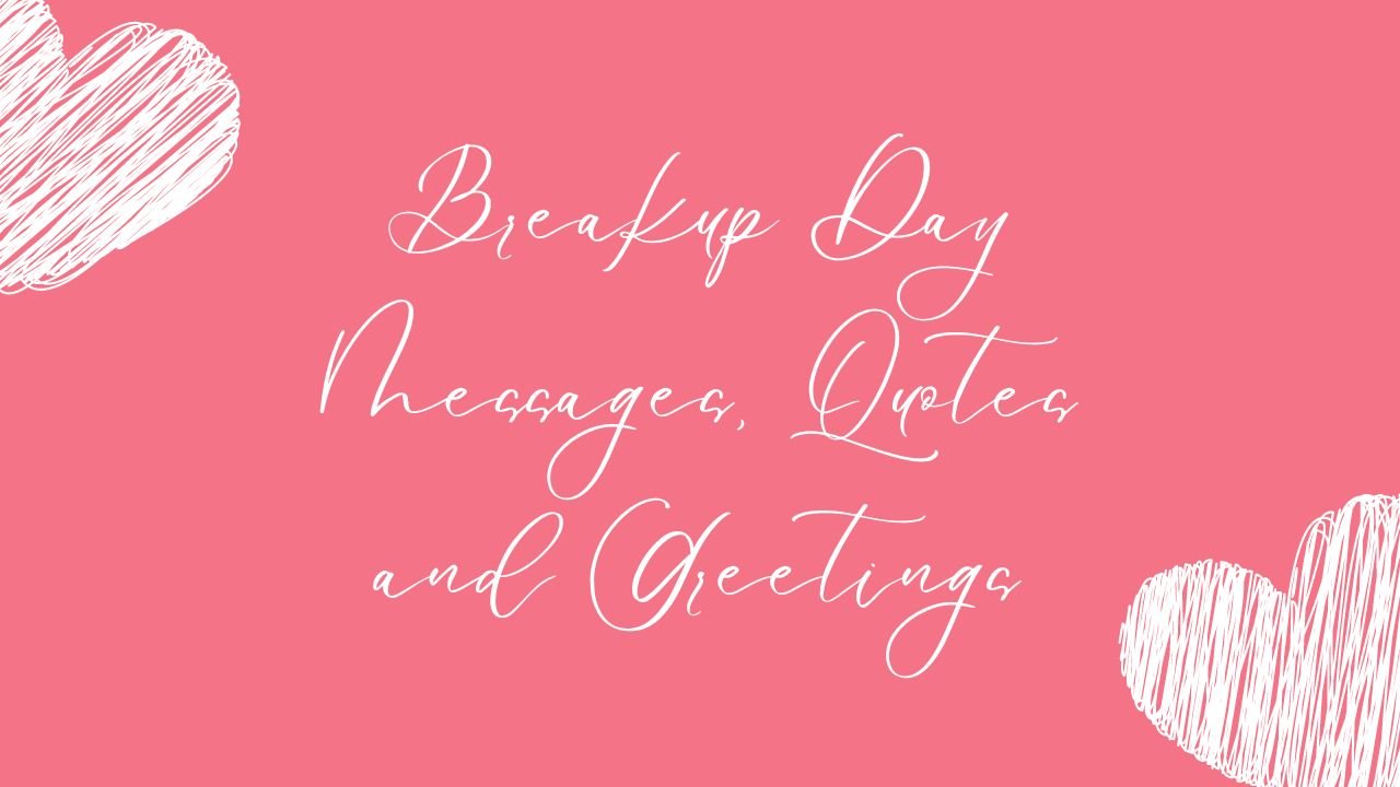 Breakup Day Messages, Quotes and Greetings