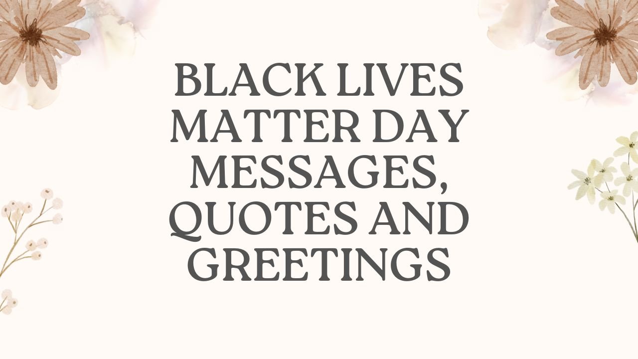 Black Lives Matter Day Messages, Quotes and Greetings