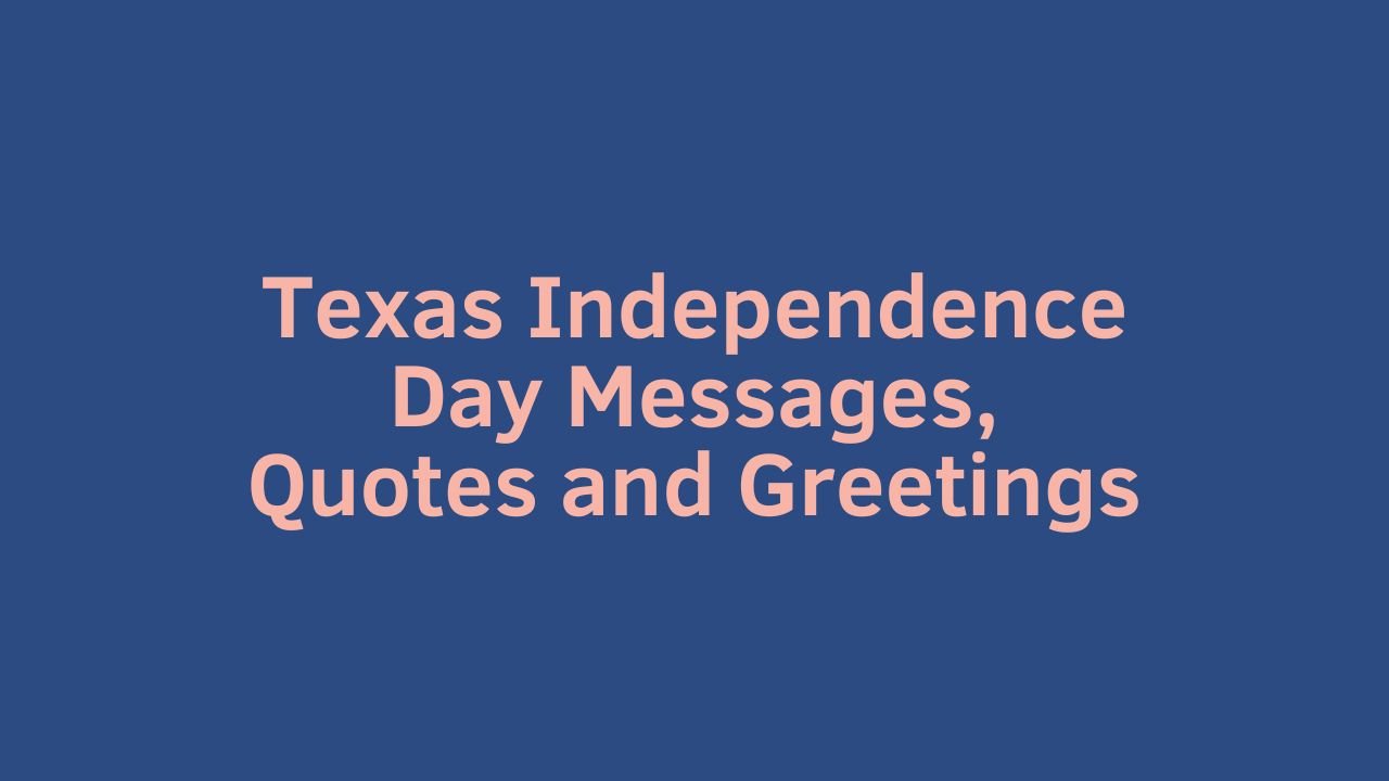 Texas Independence Day Messages, Quotes and Greetings