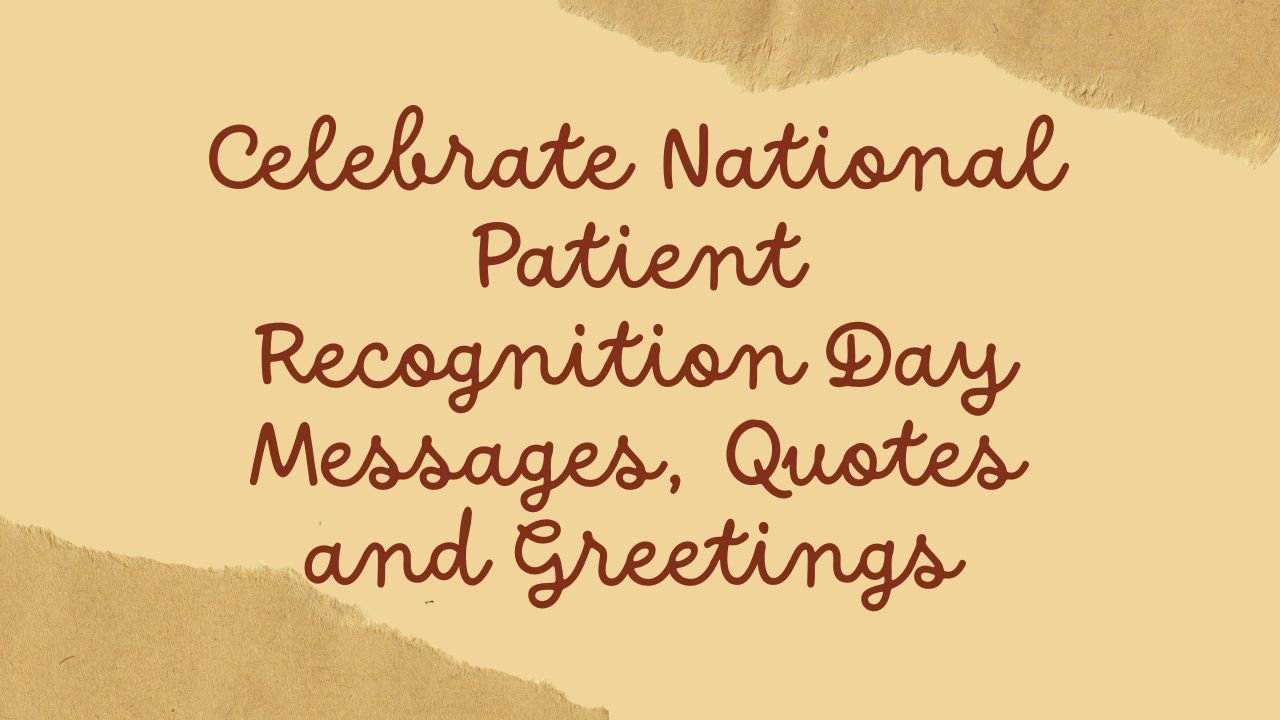 Celebrate National Patient Recognition Day Messages, Quotes and Greetings