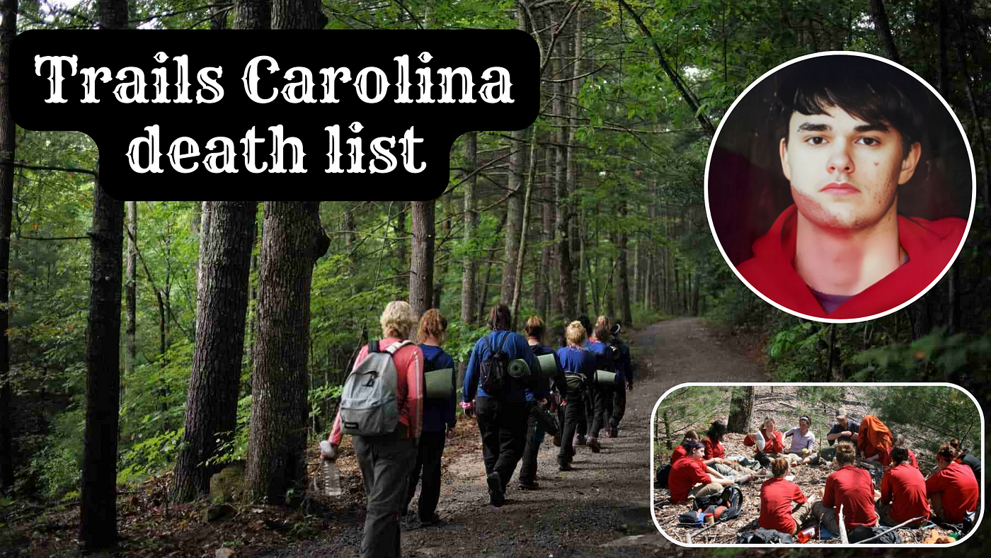 Trails Carolina Death List: Everything to Know About Trails Carolina Death