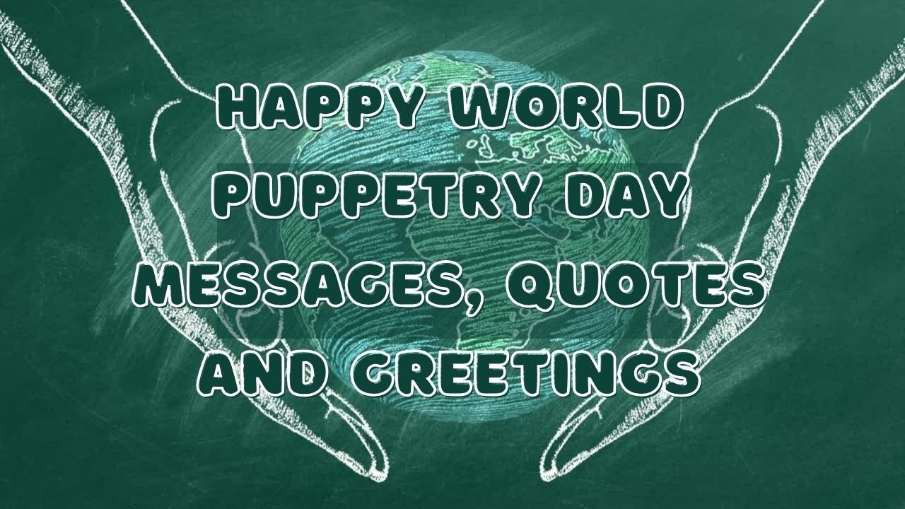 Happy World Puppetry Day Messages, Quotes and Greetings