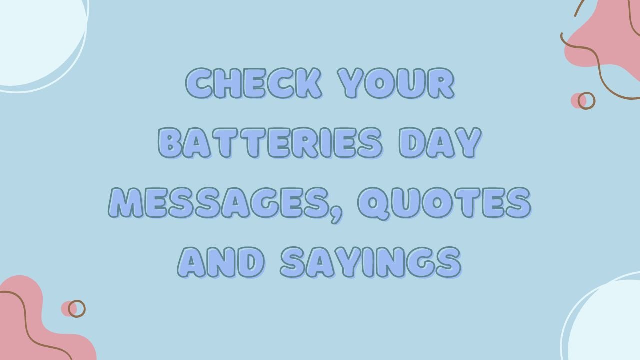 Check Your Batteries Day Messages, Quotes and Sayings