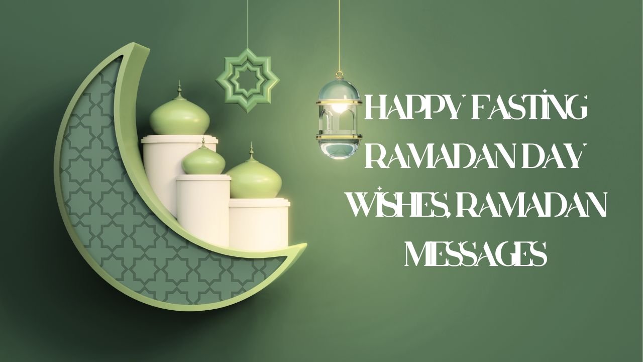 Happy Fasting Ramadan Day Wishes, Ramadan Messages 2024