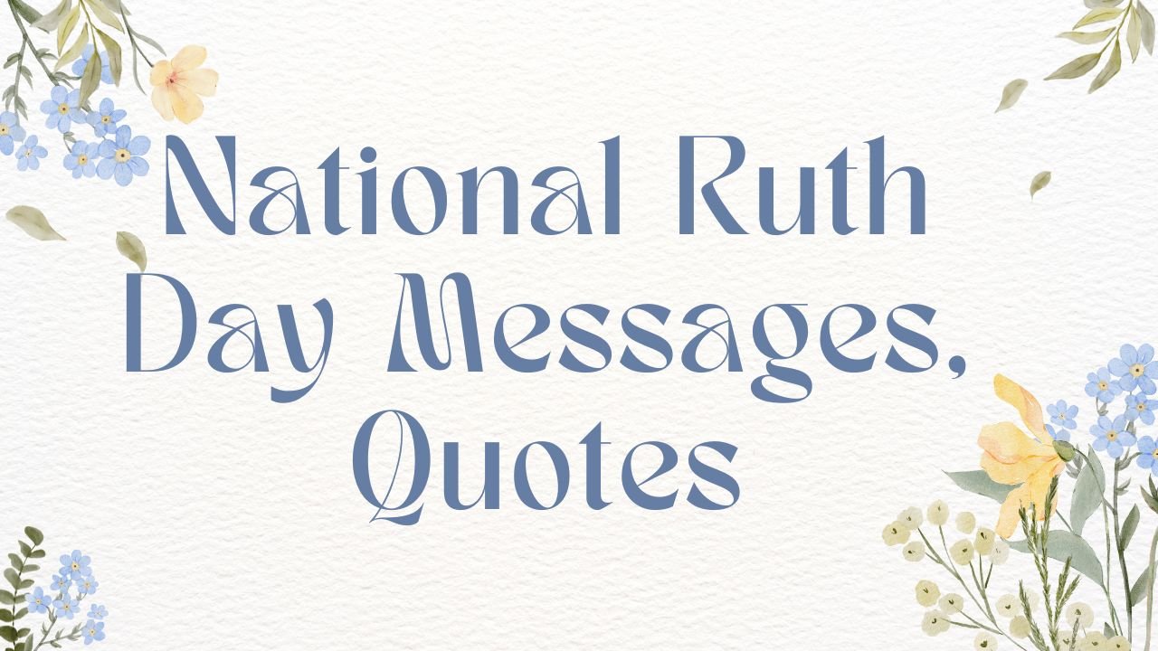 National Ruth Day Messages, Quotes