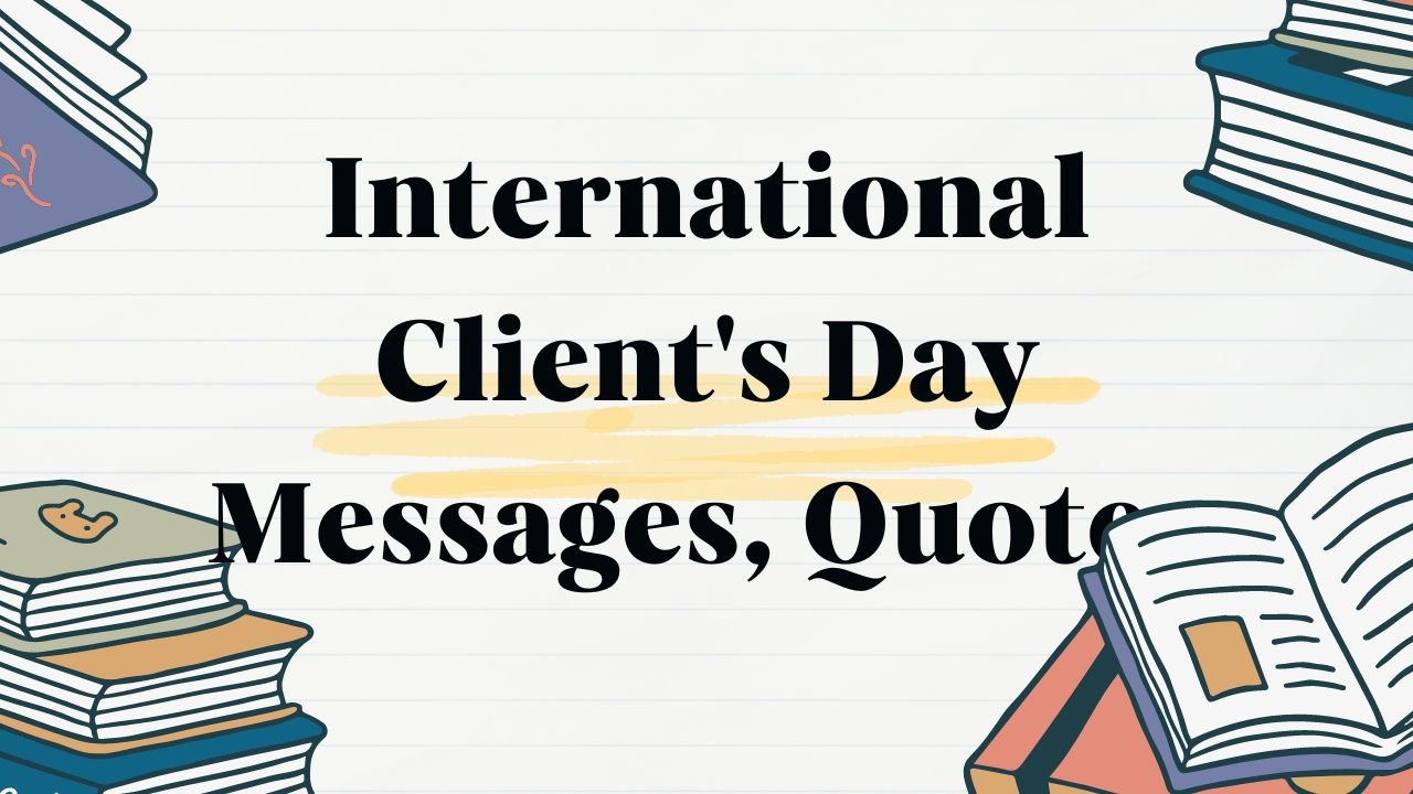 International Client's Day Messages, Quotes