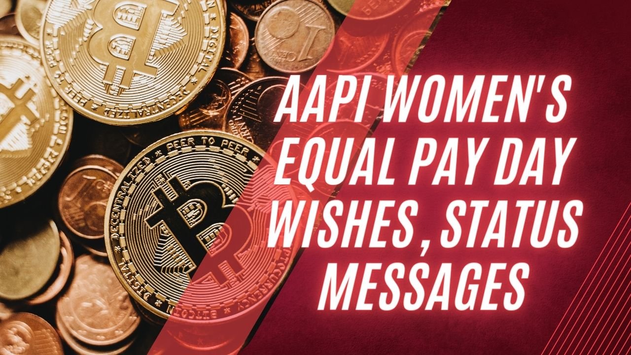 AAPI Women’s Equal Pay Day Wishes, Status Messages